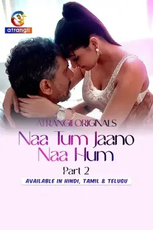 Naa Tum Jaano Naa Hum (2025) Part 2 Atrangii Original Poster