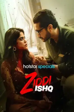 Ziddi Ishq (2025) Hindi Season 1 Complete Hotstar Poster